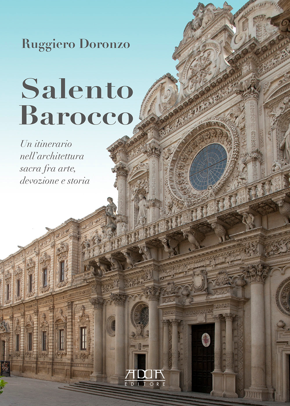 Salento barocco. Un itinerario nell’architettura sacra fra arte, devozione e storia