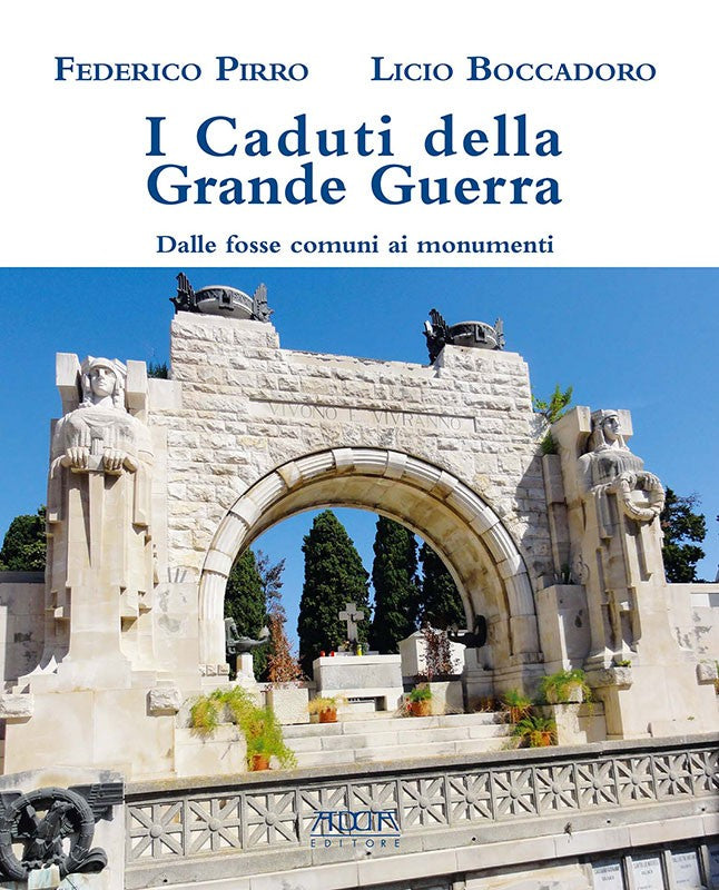 I Caduti della Grande Guerra. Dalle fosse comuni ai monumenti