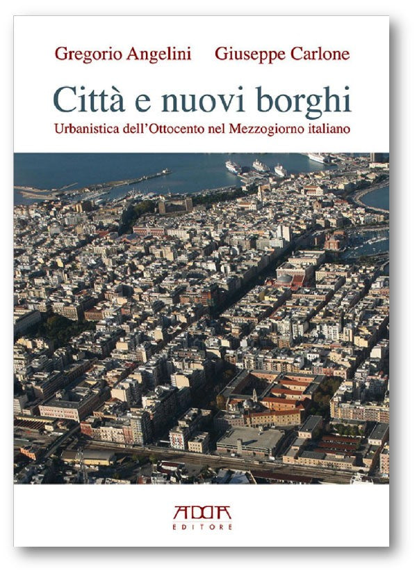 Città e nuovi borghi. Urbanistica dell'Ottocento nel Mezzogiorno italiano