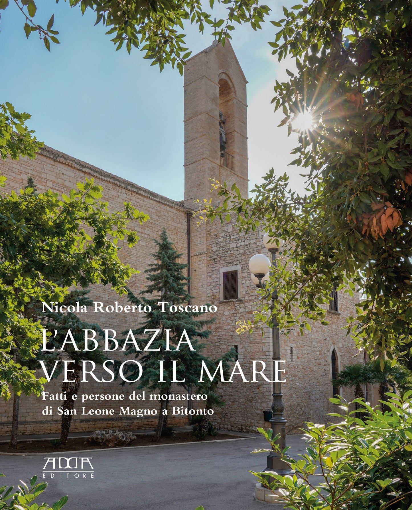 L’abbazia verso il mare. Fatti e persone del monastero di San Leone Magno a Bitonto