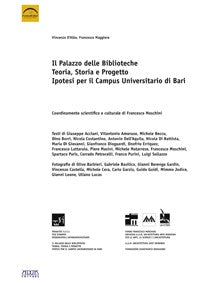 Il Palazzo delle Biblioteche. Teoria, Storia e Progetto. Ipotesi per il Campus Universitario di Bari