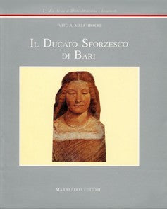 Il ducato sforzesco di Bari - Mario Adda Editore