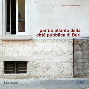 Per un atlante della città pubblica di Bari