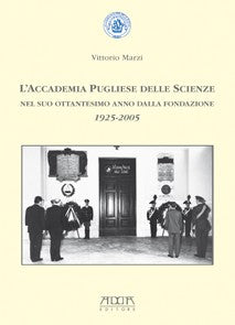 L’Accademia Pugliese delle Scienze nel suo ottantesimo anno dalla fondazione 1925-2005