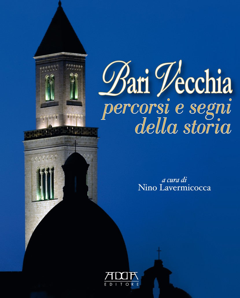 Bari vecchia. Percorsi e segni della storia