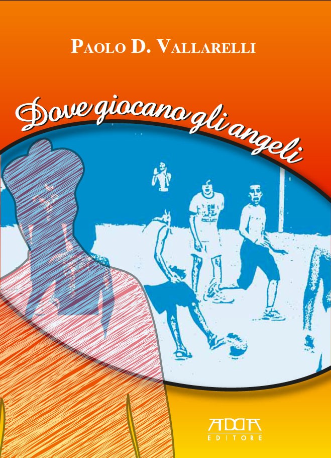 Dove giocano gli angeli. Due storie senza tempo