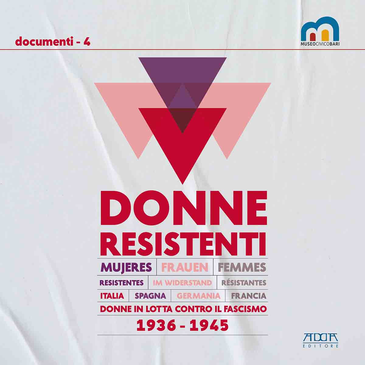 Donne resistenti. Donne in lotta contro il fascismo 1936-1945