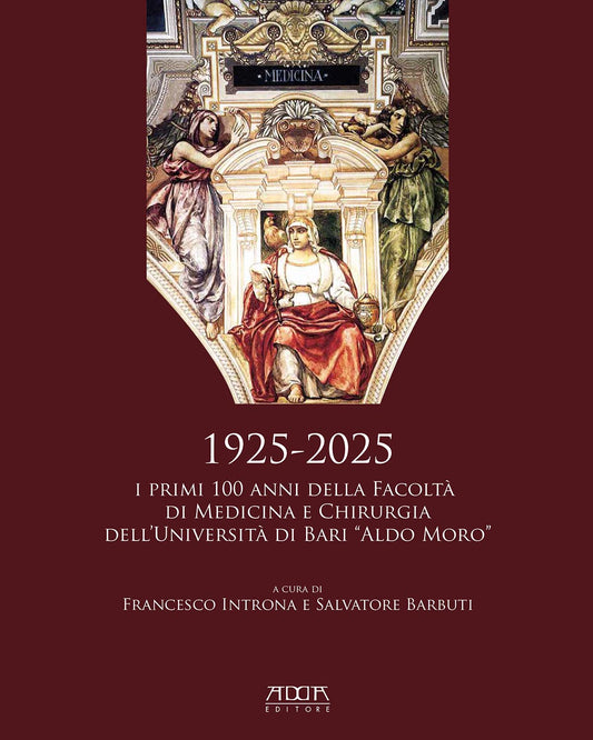 I primi 100 anni della Facoltà di Medicina e Chirurgia dell’Università di Bari “Aldo Moro”
