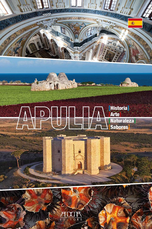 Apulia. Historia Arte Naturaleza Sabores