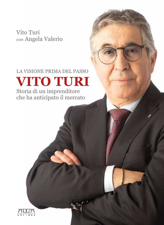 Vito Turi. Storia di un imprenditore che ha anticipato il mercato