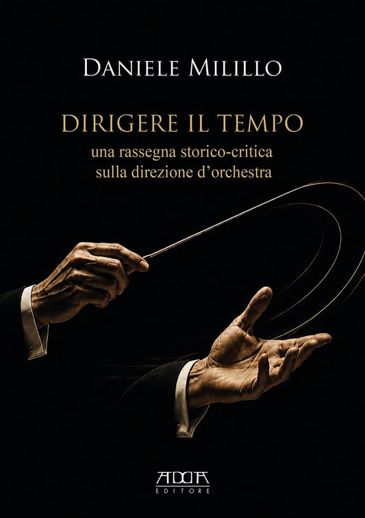 Dirigere il tempo. Una rassegna storico-critica sulla direzione d’orchestra