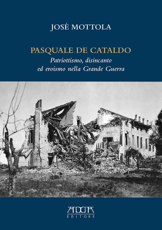 Pasquale De Cataldo. Patriottismo, disincanto ed eroismo nella Grande Guerra