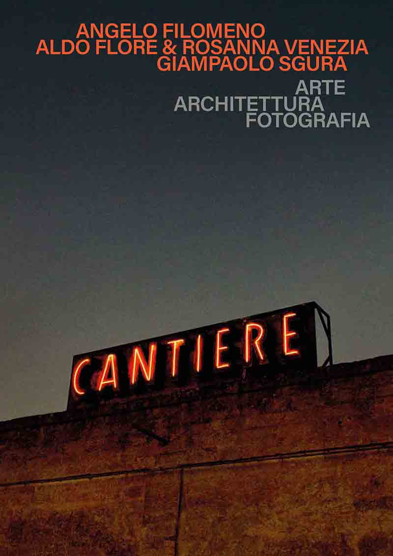 Cantiere. Arte Architettura Fotografia