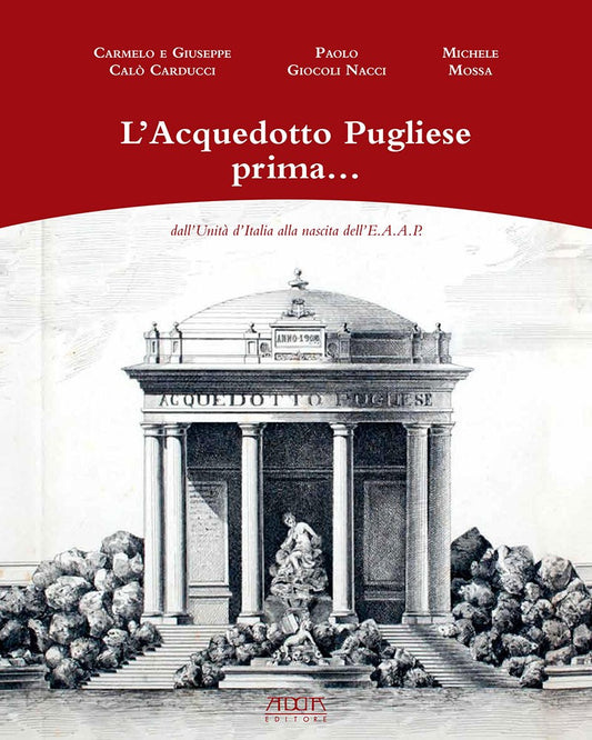 L'Acquedotto Pugliese prima… dall'Unità d'Italia alla nascita dell'E.A.A.P.