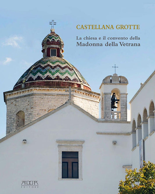 Castellana Grotte. La chiesa e il convento della Madonna della Vetrana