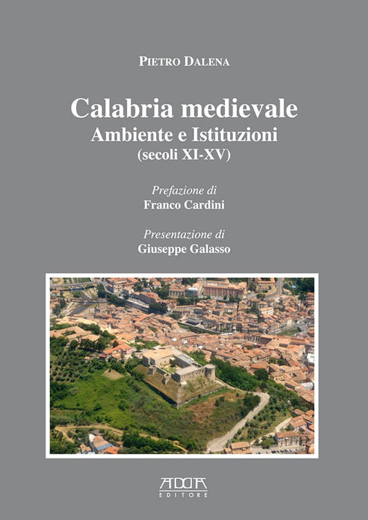 Calabria medievale. Ambiente e Istituzioni (secoli XI-XV)