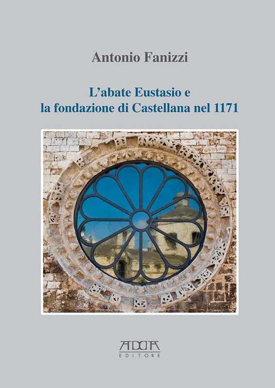 L'abate Eustasio e la fondazione di Castellana nel 1171