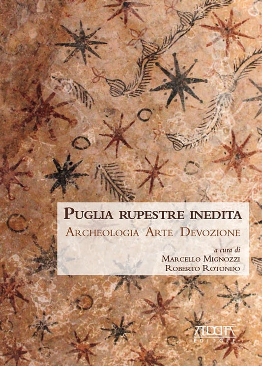 Puglia rupestre inedita. Archeologia Arte Devozione