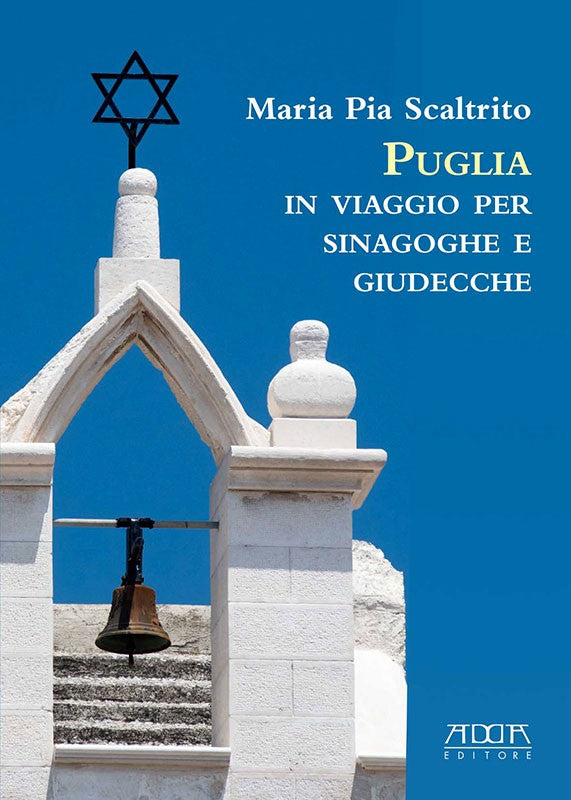 Puglia. In viaggio per sinagoghe e giudecche
