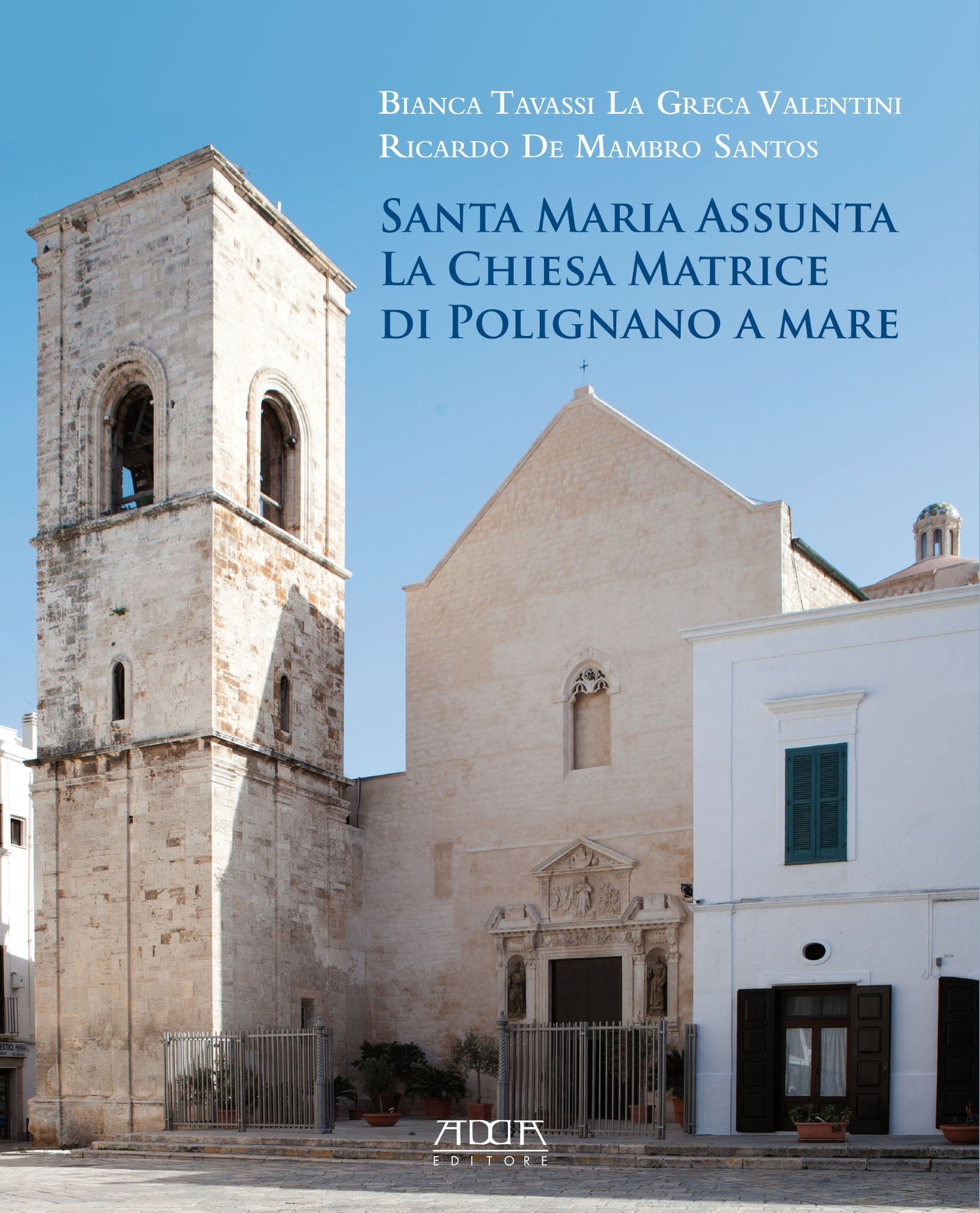 Santa Maria Assunta. La Chiesa Matrice di Polignano a mare. Storia di un monumento
