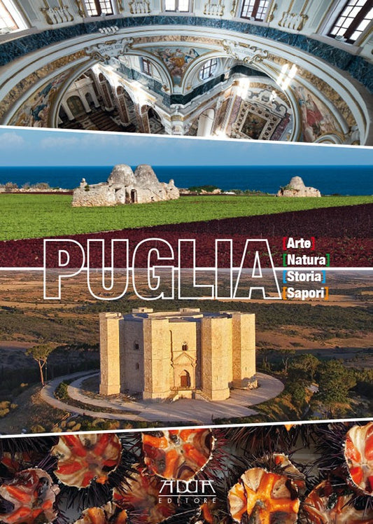 Puglia. Arte Natura Storia Sapori