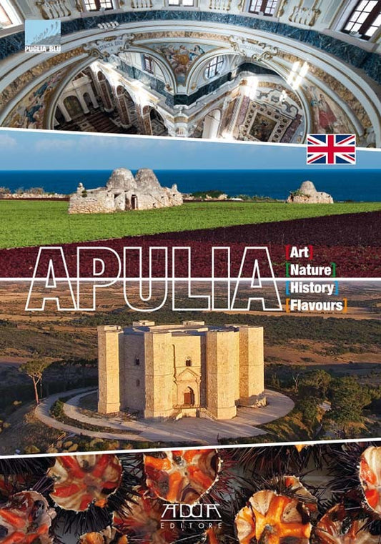 Apulia. Art Nature History Flavours