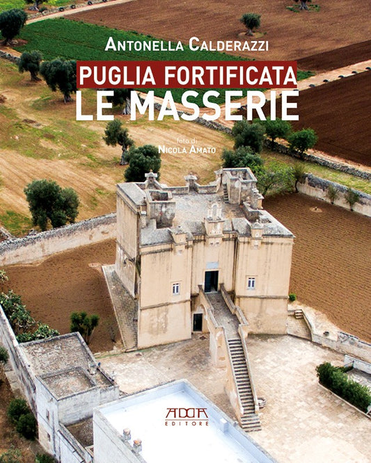 Puglia fortificata. Le masserie