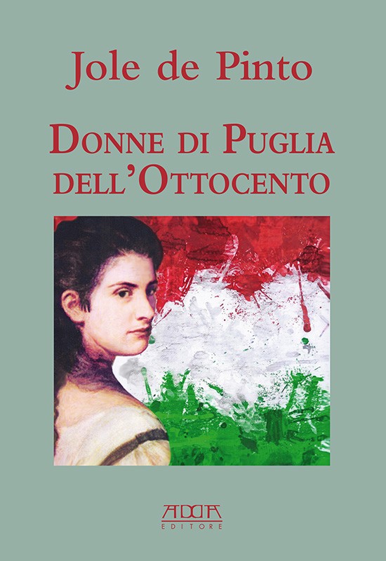 Donne di Puglia dell’Ottocento. Nel risorgimento e nelle Arti