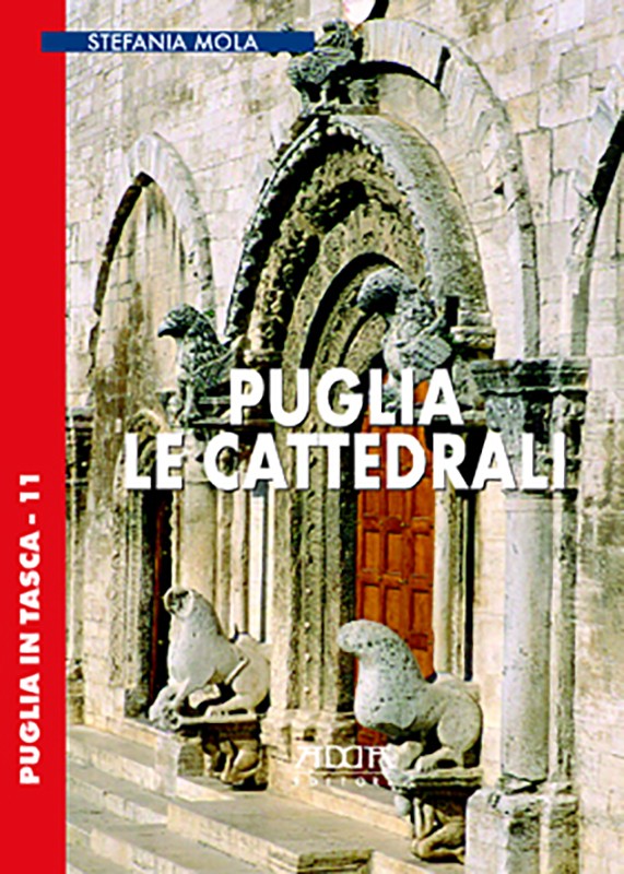 Puglia. Le cattedrali - Mario Adda Editore