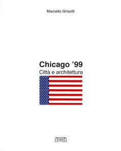 Chicago '99. Città e architettura - Mario Adda Editore