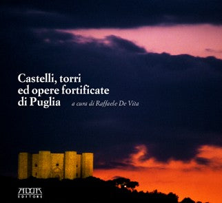Castelli, torri ed opere fortificate in Puglia - Mario Adda Editore