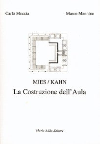 Mies / Kahn. La costruzione dell'Aula - Mario Adda Editore