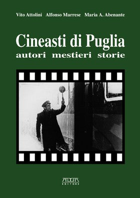 Cineasti di Puglia. Autori mestieri storie
