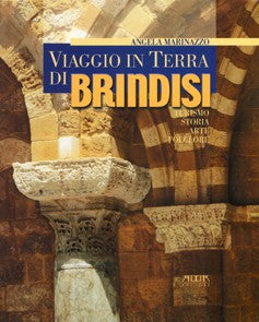 Viaggio in Terra di Brindisi. Turismo Storia Arte Folclore - Mario Adda Editore