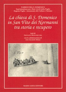 La chiesa di S. Domenico in San Vito dei Normanni tra storia e recupero - Mario Adda Editore