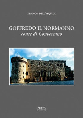 Goffredo il Normanno conte di Conversano - Mario Adda Editore