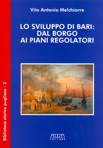 Lo sviluppo di Bari: dal Borgo ai piani regolatori - Mario Adda Editore
