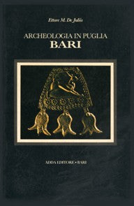 Archeologia in Puglia. Bari - Mario Adda Editore