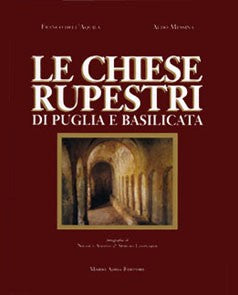 Le chiese rupestri di Puglia e Basilicata - Mario Adda Editore