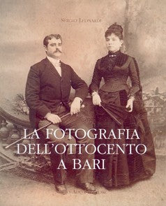 La fotografia dell'Ottocento a Bari - Mario Adda Editore