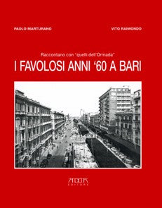I favolosi anni '60 a Bari - Mario Adda Editore