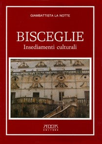 Bisceglie. Insediamenti culturali - Mario Adda Editore