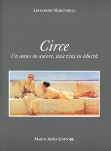 Circe. Un anno in amore, una vita in libertà - Mario Adda Editore