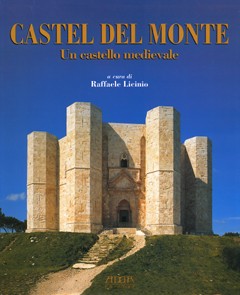 Castel del Monte. Un castello medievale - Mario Adda Editore