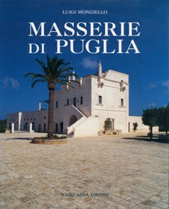 Masserie di Puglia. Organismi architettonici ed ambiente territoriale - Mario Adda Editore