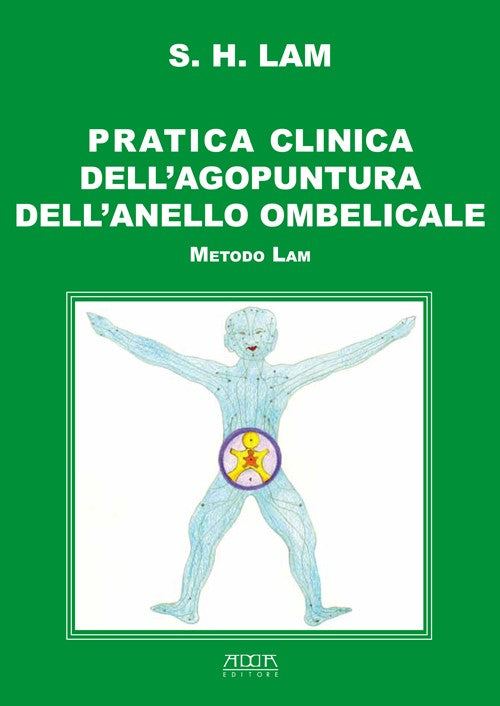 Pratica clinica dell'agopuntura dell'anello ombelicale. Metodo Lam
