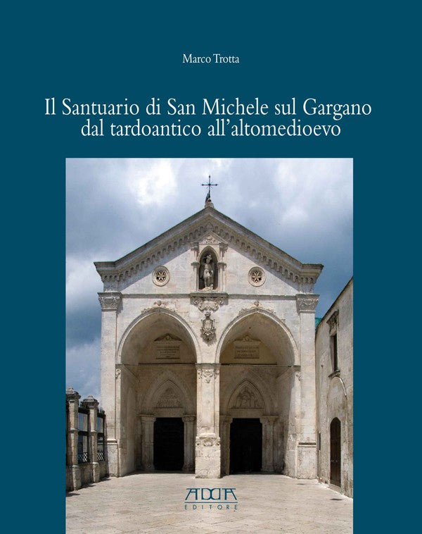 Il Santuario di San Michele sul Gargano dal tardoantico all'altomedioevo
