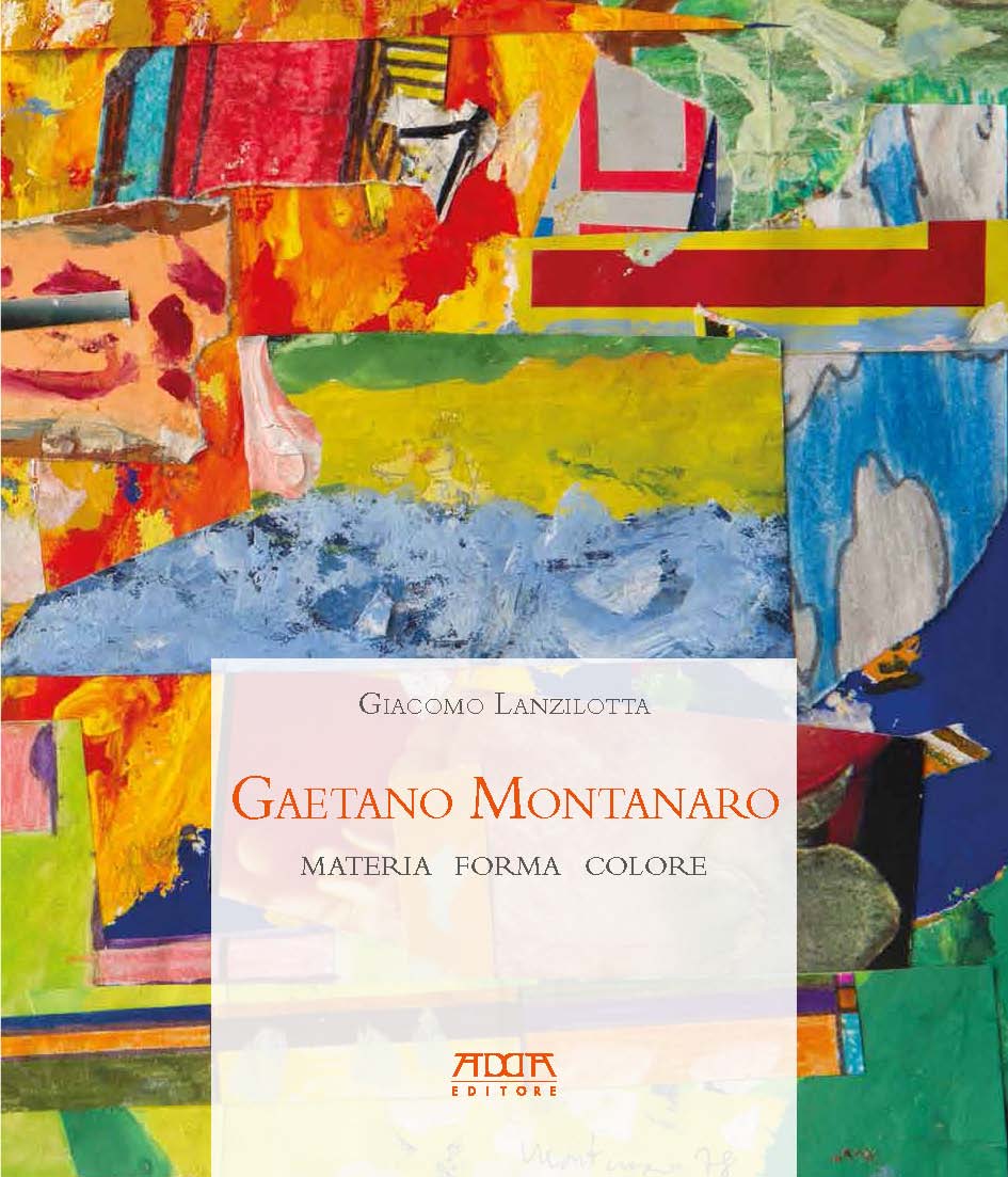 Gaetano Montanaro. Materia forma colore