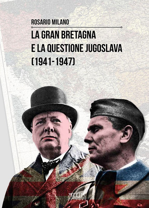 La Gran Bretagna e la questione jugoslava (1941-1947)