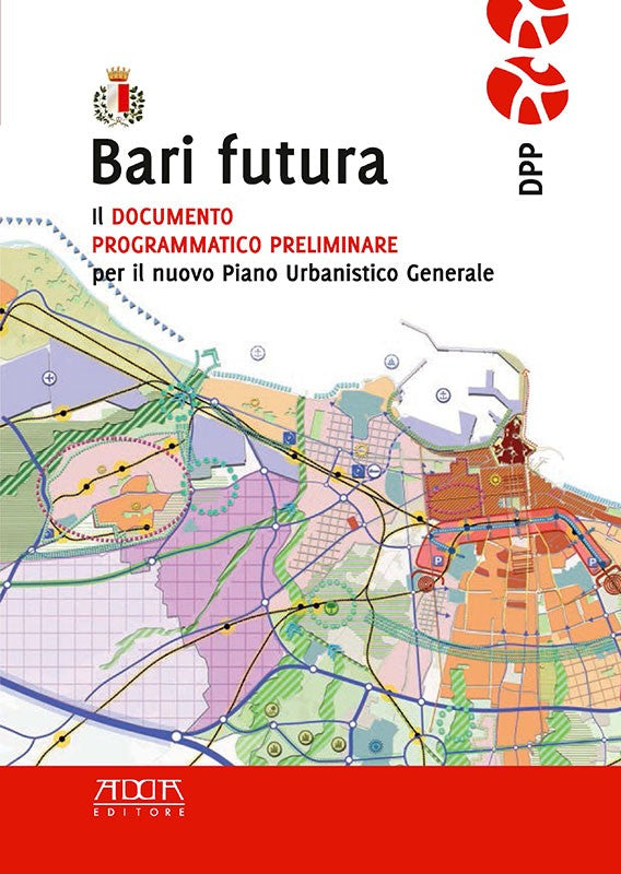 Bari futura. Il documento programmatico preliminare per il nuovo Piano Urbanistico Generale